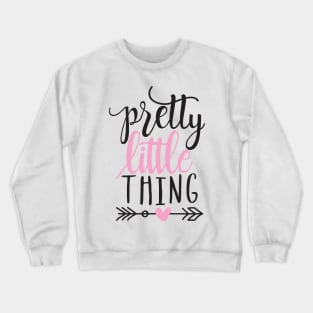 Pretty little thing Crewneck Sweatshirt